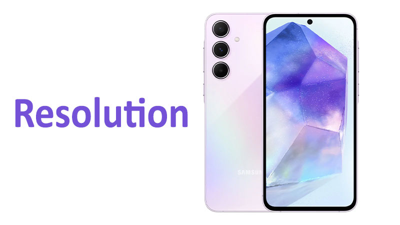 Samsung Galaxy A55 Display Resolution & Quality