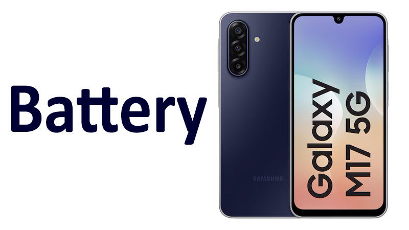 Samsung Galaxy M17 Battery: Capacity, Charging & Life