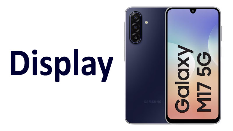 Samsung Galaxy M17 Display Review: Specs, Resolution & Quality