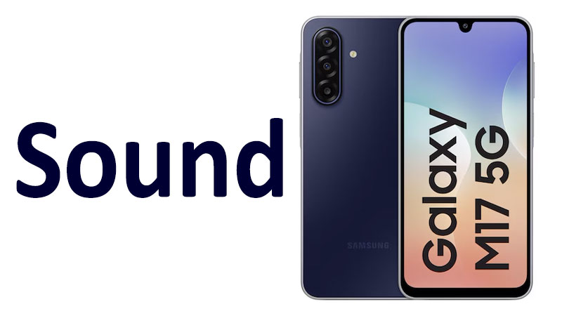 Samsung Galaxy M17 Sound: Speakers & Audio Quality Review