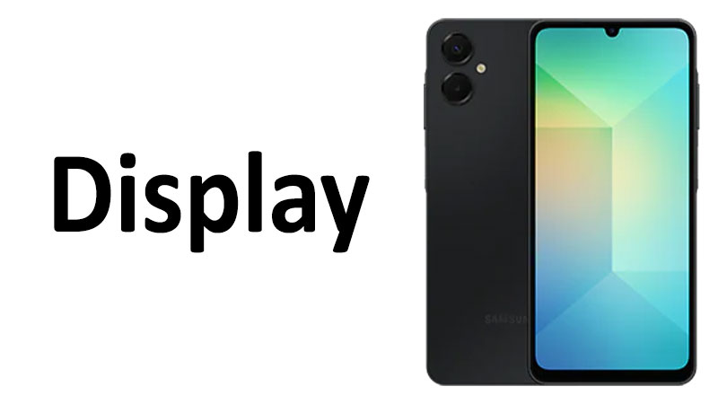Samsung Galaxy A06 5G Display Review Specs, Resolution & Quality