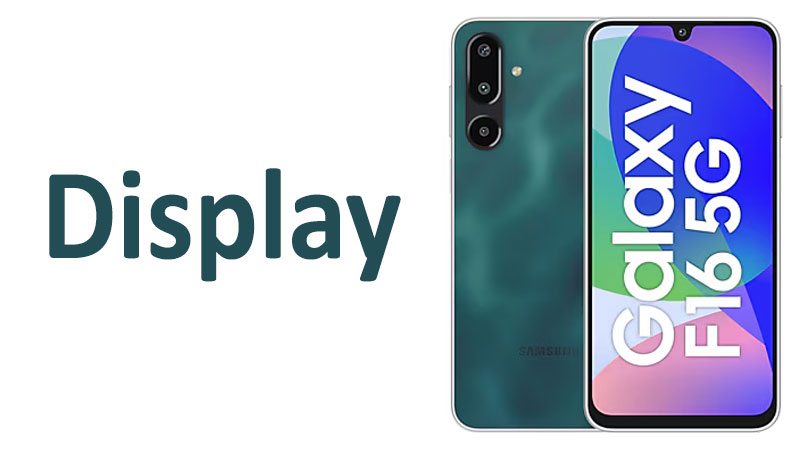 Samsung Galaxy F16 Display Review Specs, Resolution & Quality
