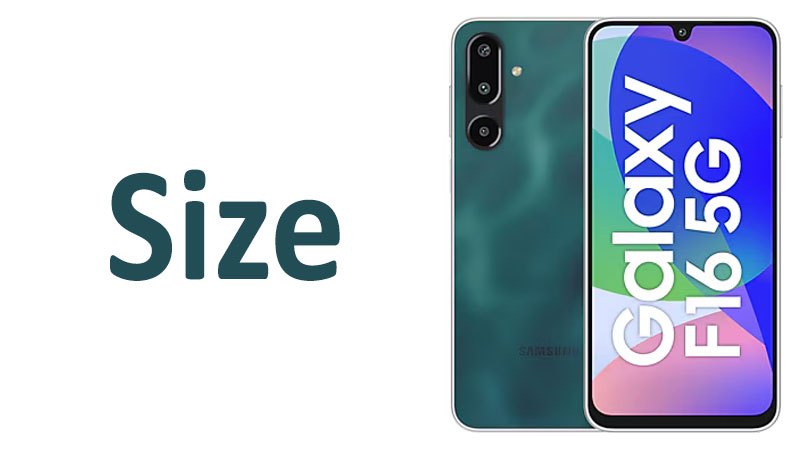Samsung Galaxy F16 Size Screen, Dimensions & Comparisons