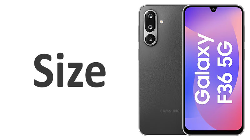 Samsung Galaxy F36 Size Screen, Dimensions & Comparisons