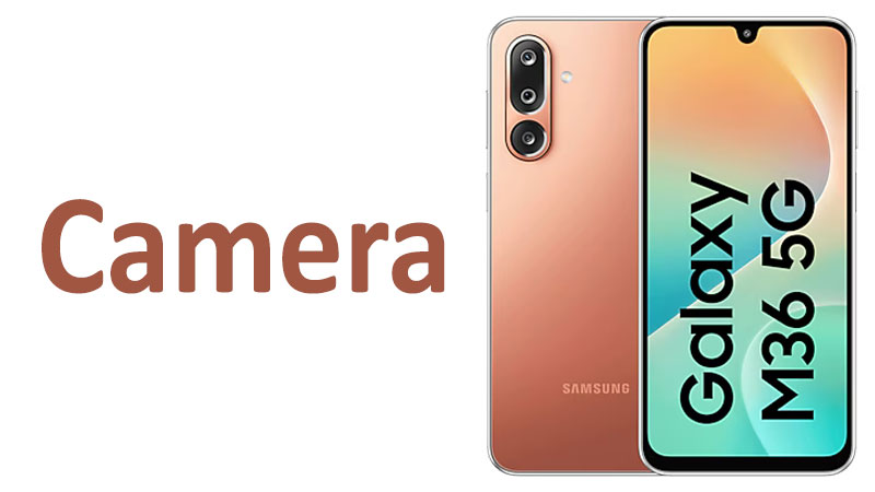 Samsung Galaxy M36 Camera Review Specs & Performance