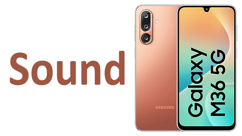 Samsung Galaxy M36 Sound Speakers & Audio Quality Review
