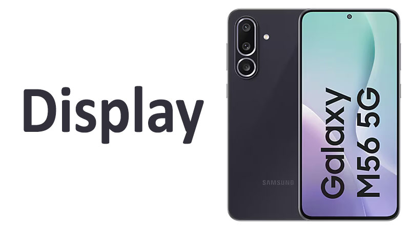 Samsung Galaxy M56 Display Review Specs, Resolution & Quality