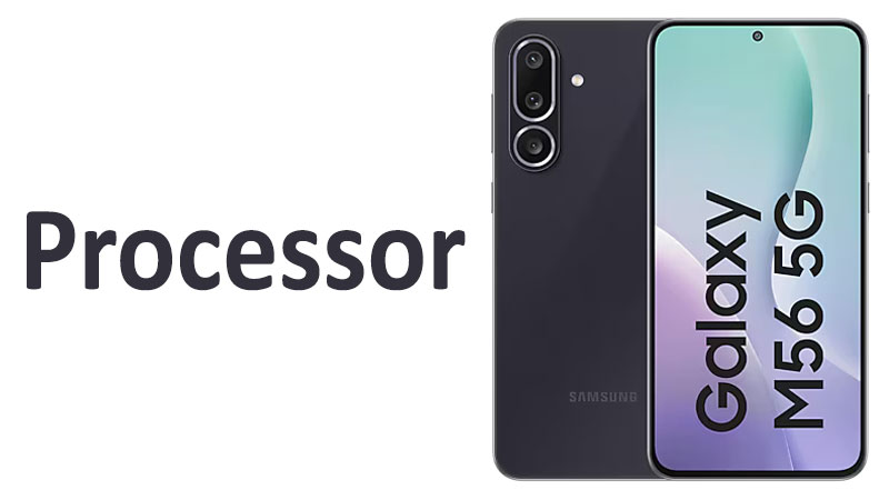Samsung Galaxy M56 Processor Chipset, GPU Review & Specs